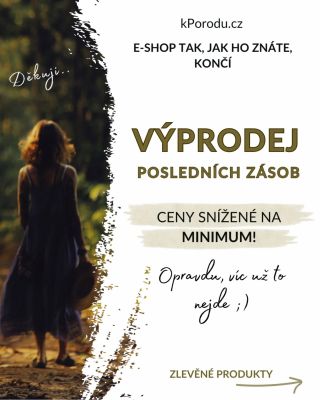 Mě sice štve, že likviduji e-shop, ale Vy si aspoň můžete ulovit spoustu pomocníků k porodu a šestinedělí za minimální...